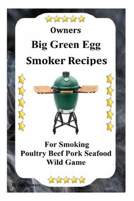 Book cover for Owners Big Green Egg Smoker Recipes