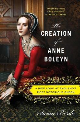 Book cover for The Creation of Anne Boleyn