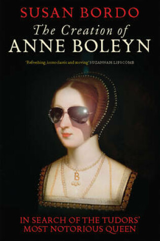 Cover of The Creation of Anne Boleyn