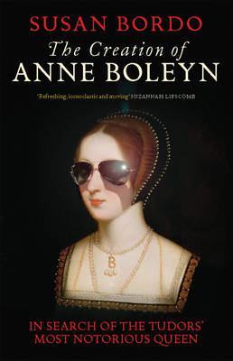 Book cover for The Creation of Anne Boleyn