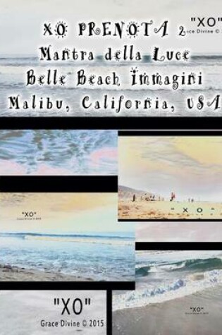 Cover of XO PRENOTA 2 Mantra della Luce Belle Beach Immagini Malibu California USA