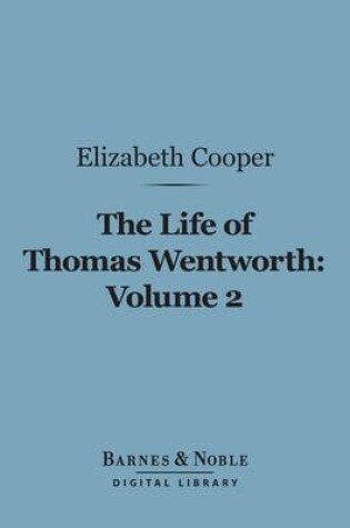 Cover of The Life of Thomas Wentworth, Volume 2 (Barnes & Noble Digital Library)