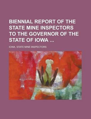 Book cover for Biennial Report of the State Mine Inspectors to the Governor of the State of Iowa