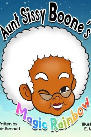 Cover of Aunt Sissy Boone's Magic Rainbow