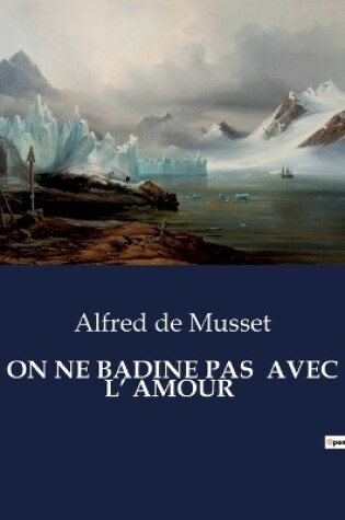 Cover of On Ne Badine Pas Avec L' Amour