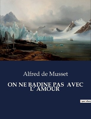 Book cover for On Ne Badine Pas Avec L' Amour