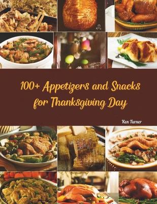 Book cover for 100+ Appetizers and Snacks for Thanksgiving Day