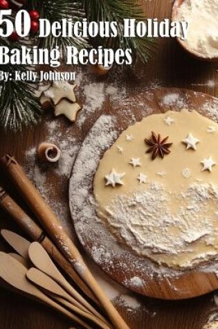 Cover of 50 Delicious Holiday Baking Recipes