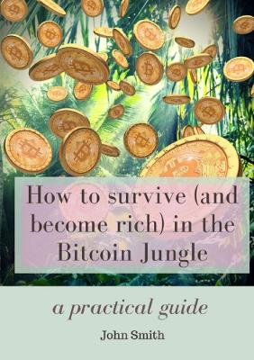 Book cover for How to survive (and become rich) in the Bitcoin Jungle