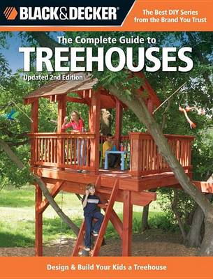 Book cover for Black & Decker the Complete Guide to Treehouses, 2nd Edition: Design & Build Your Kids a Treehouse