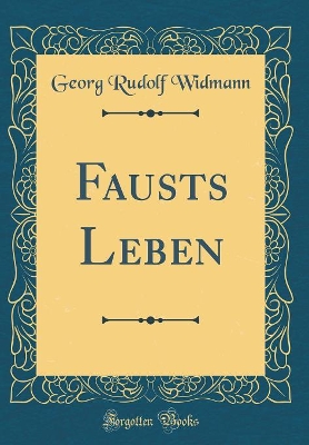 Book cover for Fausts Leben (Classic Reprint)