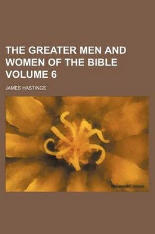 Cover of The Greater Men and Women of the Bible Volume 6