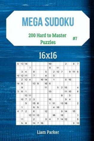 Cover of Mega Sudoku 16x16 - 200 Hard to Master Puzzles vol.7