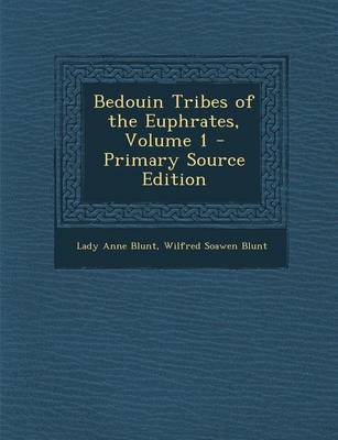 Book cover for Bedouin Tribes of the Euphrates, Volume 1 - Primary Source Edition