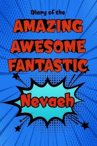 Cover of Diary of the Amazing Awesome Fantastic Nevaeh