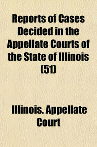 Cover of Reports of Cases Decided in the Appellate Courts of the State of Illinois Volume 51