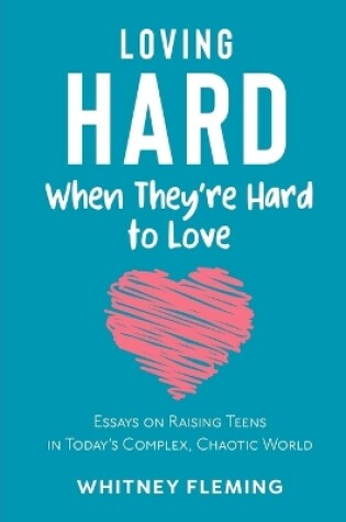 Cover of Loving Hard When They're Hard to Love