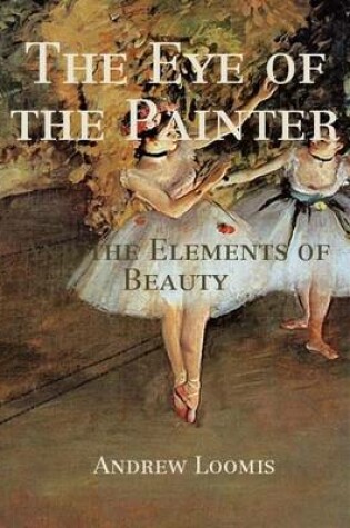 Cover of The Eye of the Painter: And the Elements of Beauty