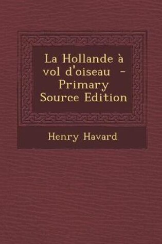 Cover of La Hollande a Vol D'Oiseau - Primary Source Edition