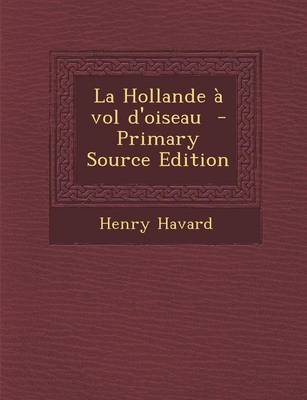 Book cover for La Hollande a Vol D'Oiseau - Primary Source Edition