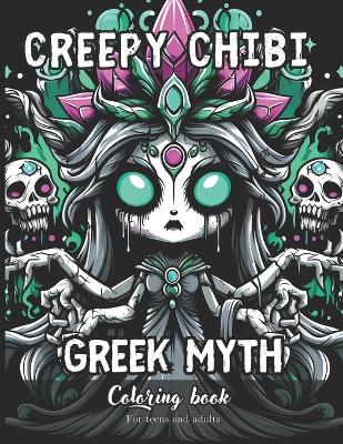 Book cover for Creepy Chibi Greek Myth Coloring Book for Teens and Adults