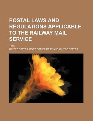 Book cover for Postal Laws and Regulations Applicable to the Railway Mail Service; 1915