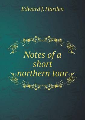 Book cover for Notes of a short northern tour