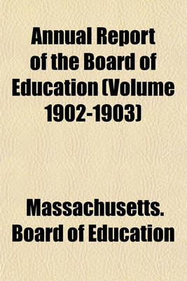 Book cover for Annual Report of the Board of Education (Volume 1902-1903)