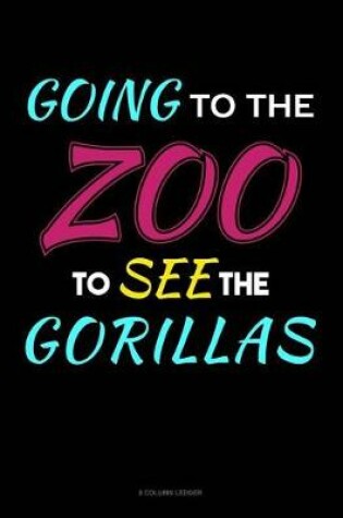 Cover of Going To The Zoo To See The Gorillas