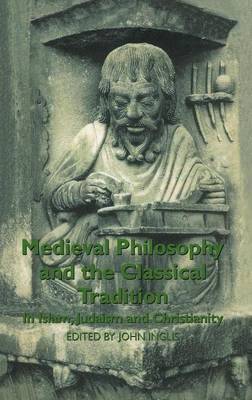 Book cover for Medieval Philosophy and the Classical Tradition: In Islam, Judaism and Christianity