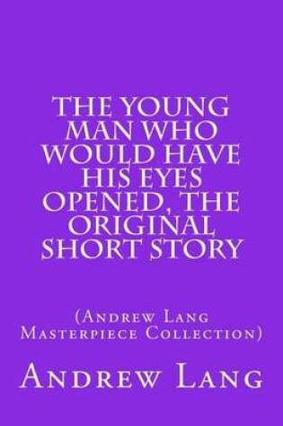 Cover of The Young Man Who Would Have His Eyes Opened, the Original Short Story