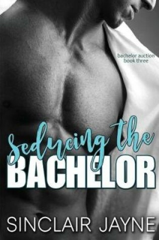 Cover of Seducing the Bachelor