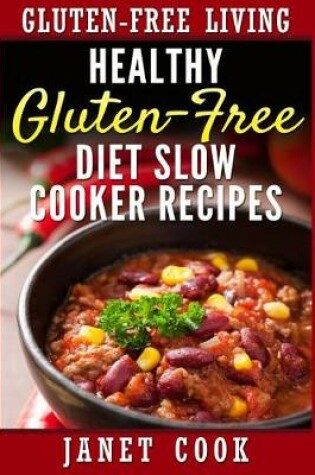 Cover of Healthy Gluten-Free Diet Slow Cooker Recipes