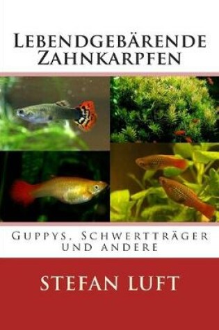 Cover of Guppys, Schwertrager und andere Lebendgebarende Zahnkarpfen