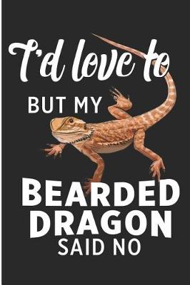 Book cover for I'd Love to But My Bearded Dragon Said No