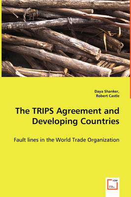 Book cover for The TRIPS Agreement and Developing Countries - Fault lines in the World Trade Organization