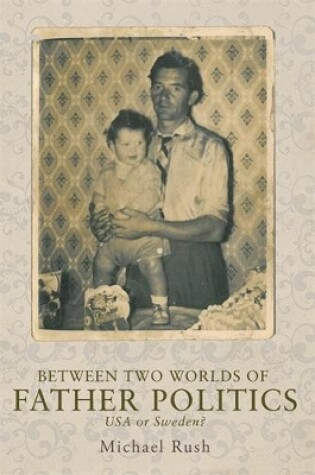 Cover of Between Two Worlds of Father Politics