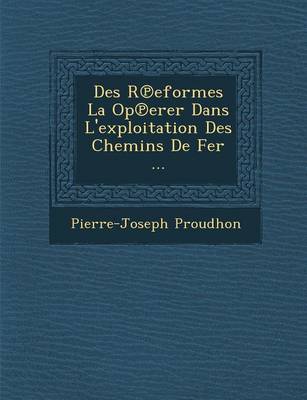 Book cover for Des R Eformes La Op Erer Dans L'Exploitation Des Chemins de Fer ...