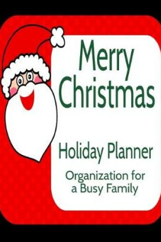 Cover of Merry Christmas Holiday Planner Organization for a Busy Family