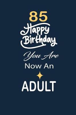 Book cover for 85 Happy birthday you are now an adult