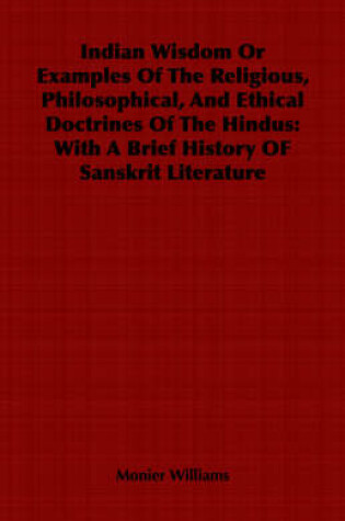 Cover of Indian Wisdom Or Examples Of The Religious, Philosophical, And Ethical Doctrines Of The Hindus
