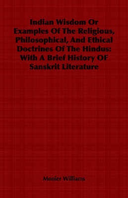 Book cover for Indian Wisdom Or Examples Of The Religious, Philosophical, And Ethical Doctrines Of The Hindus