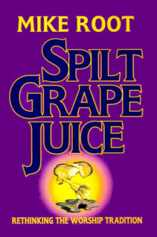 Cover of Spilt Grape Juice
