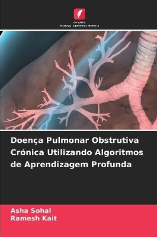 Cover of Doen�a Pulmonar Obstrutiva Cr�nica Utilizando Algoritmos de Aprendizagem Profunda