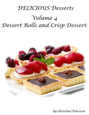 Book cover for DELICIOUS Desserts Volume 4 Dessert Rolls and Crisp Dessert