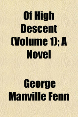 Cover of Of High Descent (Volume 1); A Novel