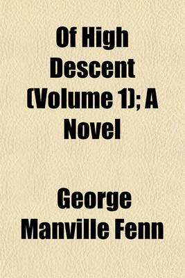 Book cover for Of High Descent (Volume 1); A Novel