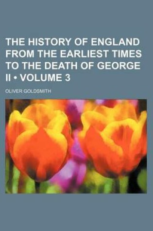 Cover of The History of England from the Earliest Times to the Death of George II (Volume 3)