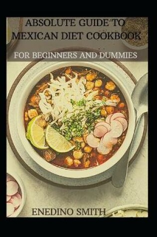 Cover of Absolute Guide To Mexican Cookbook For Beginners And Dummies