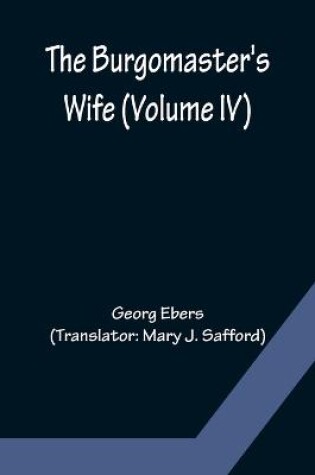 Cover of The Burgomaster's Wife (Volume IV)